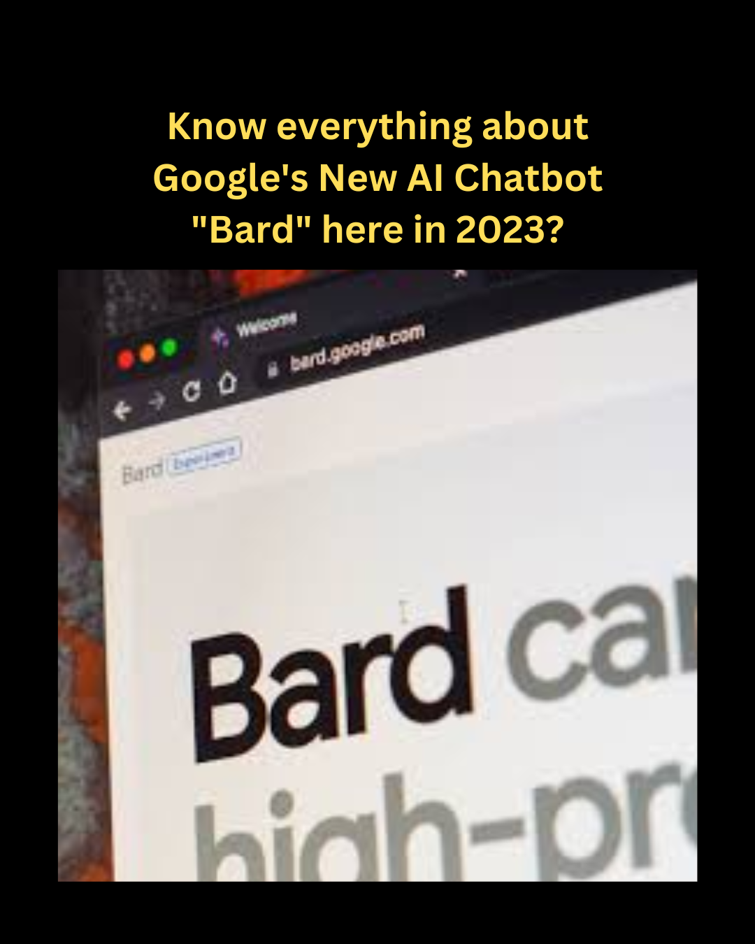 Know everything about Google's New AI Chatbot "Bard" here in 2023?