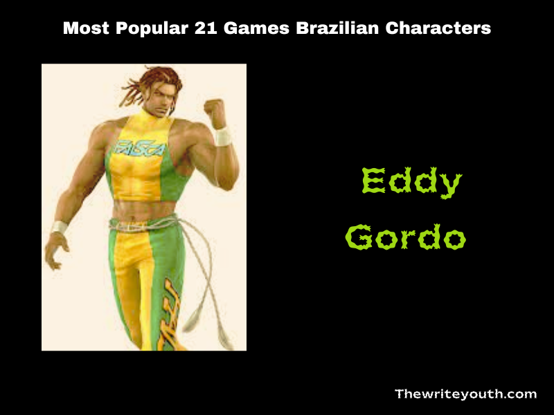 Most Popular 21 Games Brazilian Characters Eddy Gordo